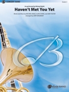Haven't Met You Yet by Buble Chang and Foster-Gillies - Brubaker Jerry - for Concert Band