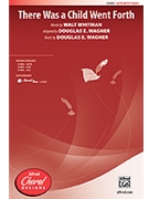 There Was A Child Went Forth by Wagner Douglas E for SATB