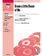 Dream A Little Dream Of Me by Fabian Andre; Wilbur Schwandt - Althouse Jay - for SATB (Featured On Glee)
