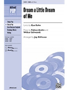 Dream A Little Dream Of Me by Fabian Andre; Wilbur Schwandt - Althouse Jay - for SAB (Featured On Glee)