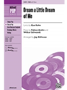 Dream A Little Dream Of Me by Fabian Andre; Wilbur Schwandt - Althouse Jay - for SSA (Featured On Glee)