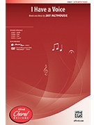 I Have A Voice by Althouse Jay for SATB