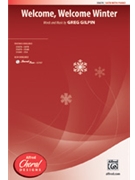 Welcome Welcome Winter by Gilpin Greg for SATB