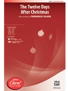 12 Days After Christmas by Silver Frederick for SATB ("new Edition")