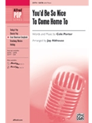 You'd Be So Nice To Come Home To by Porter Cole - Althouse Jay - for SATB