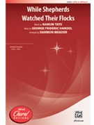 While Shepherds Watched Their Flocks by Handel George Frideric - Meader Darmon - for SATB a cappella