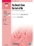You Haven't Seen The Last Of Me by Warren Diane - Gilpin Greg - for SATB