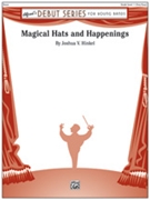 Magical Hats & Happenings by Hinkel Joshua for Concert Band