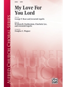 My Love For You Lord by Featherston/lee and In for SATB