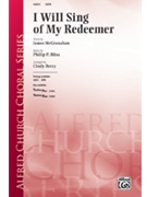 I Will Sing Of My Redeemer by Bliss Philip P - Berry Cindy - for SATB
