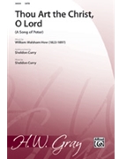 Thou Art The Christ O Lord by Curry Sheldon for SATB