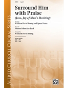 Surround Him With Praise by Bach Johann Sebastian - Young William - for 2-Part