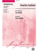Find Us Faithful by Mohr Jon - Fettke Tom - for SATB