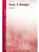 Only A Manger by Fettke Tom for SATB