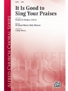 It Is Good To Sing Your Praises by Berry Cindy - Berry Cindy - for SATB