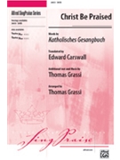 Christ Be Praised by Grassi Thomas - Thomas Grassi - for SATB