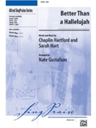 Better Than A Hallelujah by Hart and Hartford - Gustafson Nate - for SAB