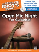 The Complete Idiot's Guide to Open Mic Night for Guitarists by for Guitar