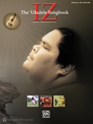 IZ: The Ukulele Songbook by Israel "Iz" Kamakawi Israel "Iz" Kamakawi for Ukulele