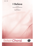 I Believe by Lantz David for SATB