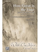 How Great Is The Love W/love Of God by Baloche and Sooter and A - Lawrence Michael - for SAB