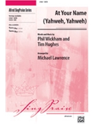 At Your Name (Yahweh Yahweh) by Wickham Phil - Lawrence - for SATB