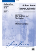 At Your Name (Yahweh Yahweh) by Wickham Phil - Lawrence - for SAB