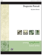 Desperate Pursuit by Barnes James for Concert Band