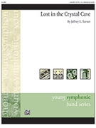 Lost In The Crystal Cave by Turner Jeffrey E for Concert Band