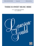 There Is Sweet Music Here by Ray Jamey for SATB