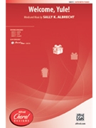 Welcome Yule by Albrecht Sally K for SATB