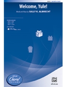 Welcome Yule by Albrecht Sally K for SAB