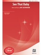See That Baby by Althouse Jay for SATB