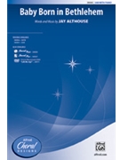 Baby Born In Bethlehem by Althouse Jay for SAB