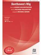 Beethoven's Wig by Beethoven Ludwig van - Geiger Michael - for SATB