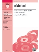 Let's Get Loud by Estefan Gloria and Sa - Shaw Kirby - for SATB