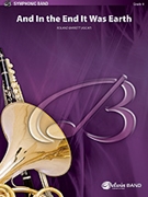 And In The End It Was Earth by Barrett Roland for Concert Band