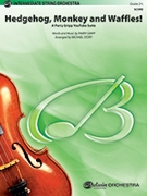 Hedgehog Monkey & Waffles by Gripp Parry - Story Michael - for String Orchestra