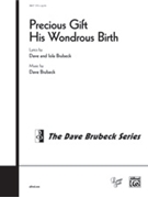 Precious Gift His Wondrous Birth by Brubeck Dave for SATB