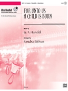 For Unto Us A Child Is Born by Handel George Frideric - Eithun Sandra - for Handbells