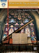 What Can We Play On Sunday Book 3 May-June by - Vandall Robert D - for 1 Piano 4 Hands