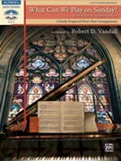 What Can We Play On Sunday Book 4 July-Aug by - Vandall Robert D - for 1 Piano 4 Hands