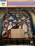 What Can We Play on Sunday? Book 5: Sept-Oct by - Vandall Robert D - for 1 Piano 4 Hands