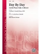 Day By Day W/peace Like A River by Ahnfelt Oscar - Schram Ruth Elaine - for SATB