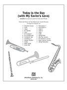 Today Is The Day W/my Savior's Love by Baloche and Brewster - Lee Houston - for Instrumental Parts