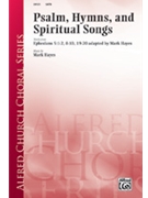 Psalms Hymns & Spiritual Songs by Hayes Mark for SATB