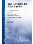 2 Anthems For Palm Sunday by Larson Lloyd for SAB