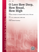 O Love How Deep How Broad How High by - Courtney Vicki Tucker - for SATB