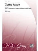 Come Away by Hayes Mark for SATB