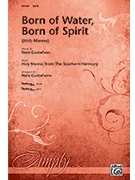 Born Of Water Born Of Spirit by - Gustafson Nate - for SATB